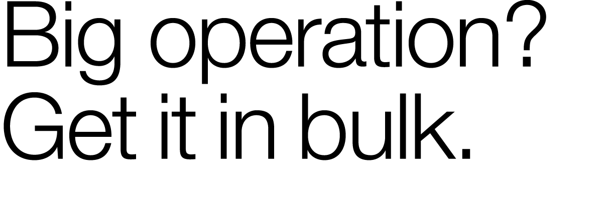 Big operation  Get it in bulk 