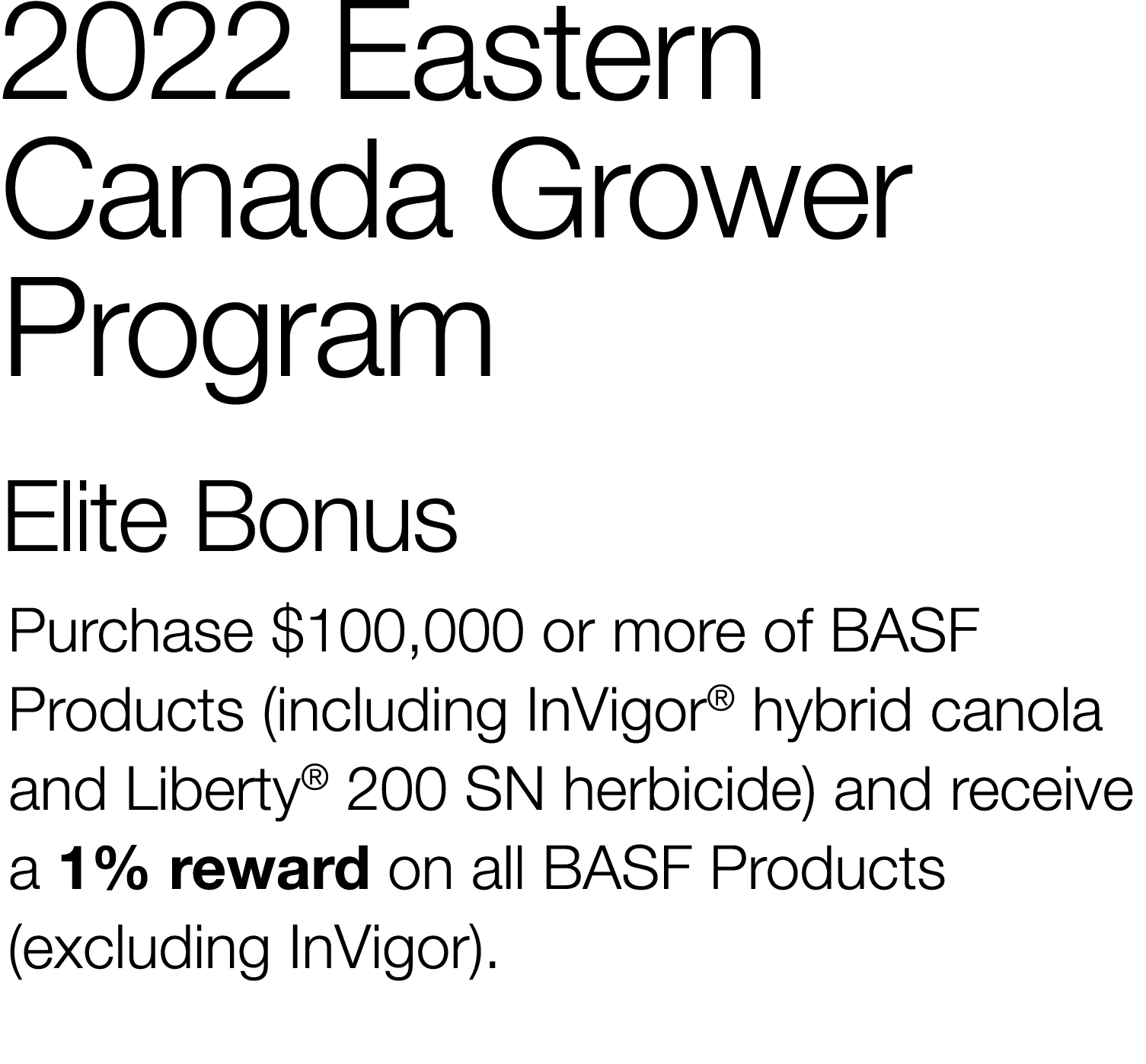 2022 Eastern Canada Grower Program Elite Bonus Purchase  100,000 or more of BASF Products (including InVigor  hybrid    