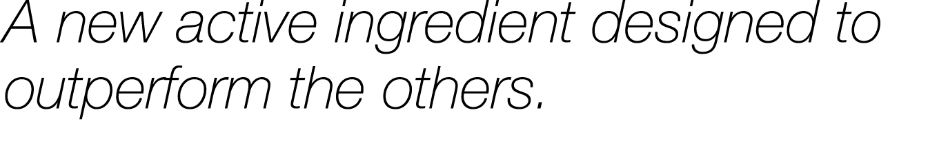 A new active ingredient designed to outperform the others 