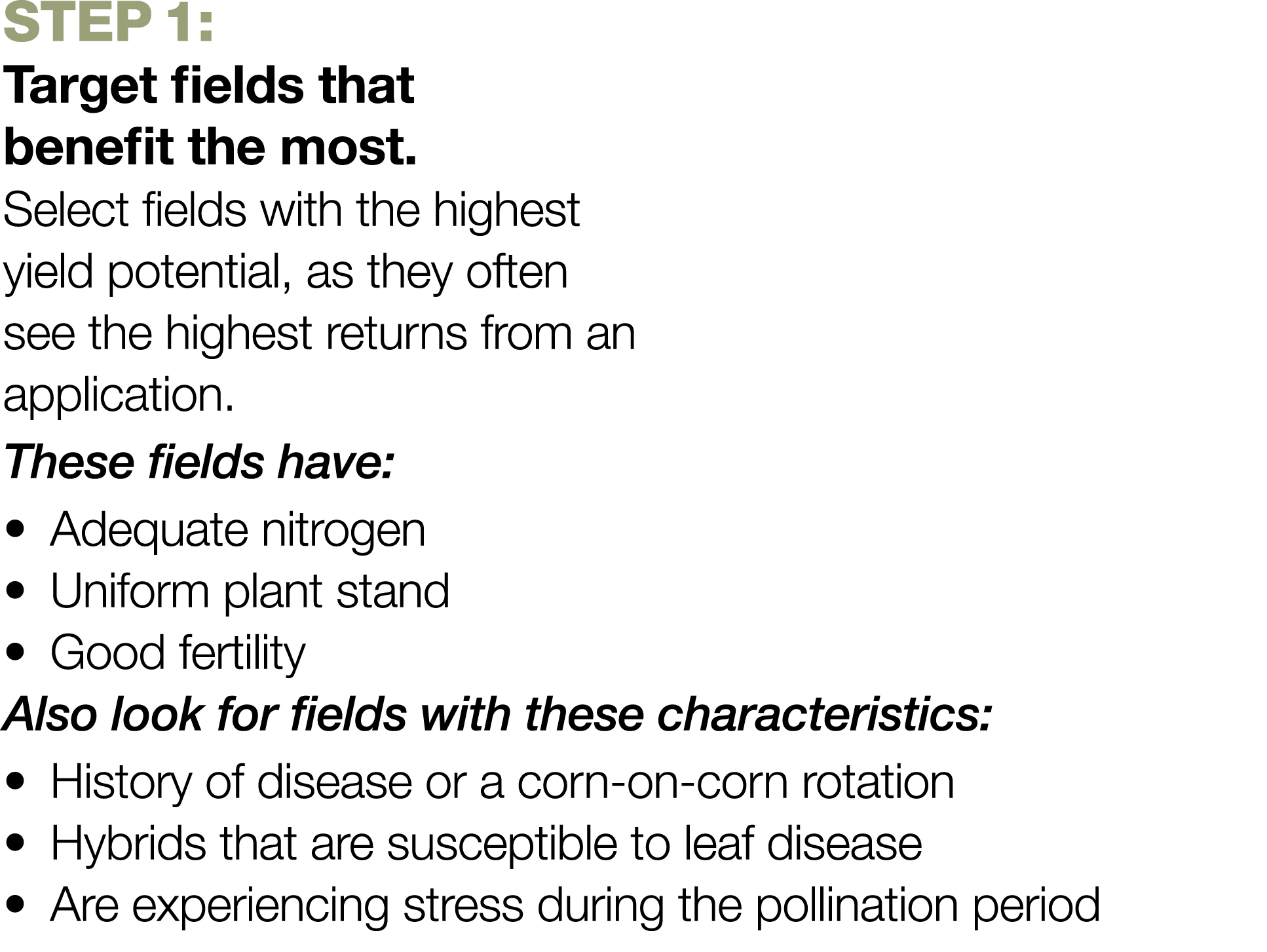 Step 1: Target fields that benefit the most   Select fields with the highest yield potential, as they often see the h   