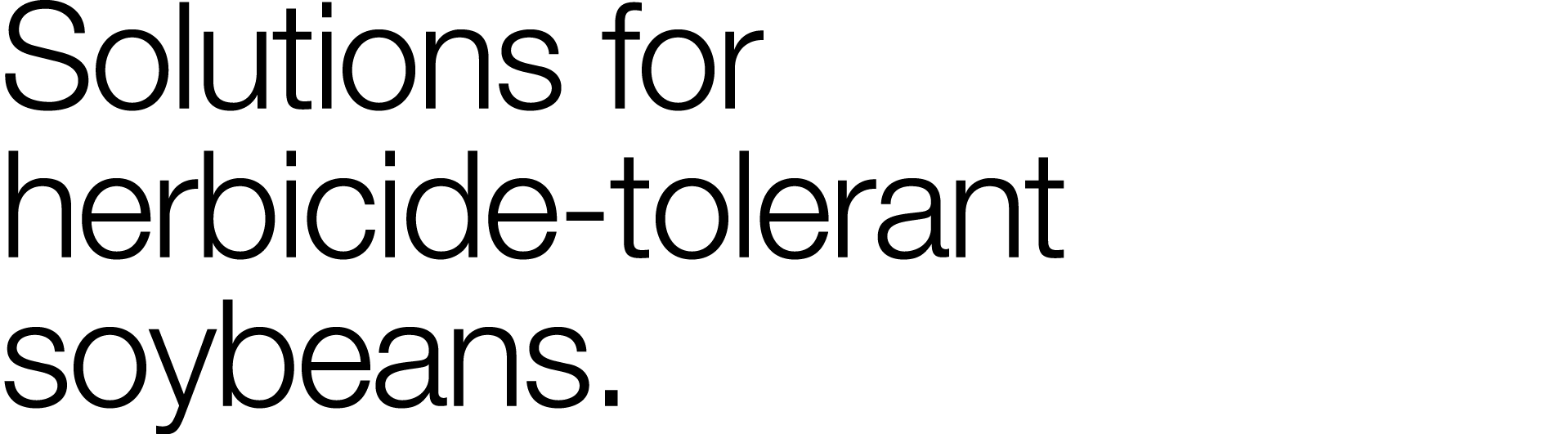 Solutions for herbicide-tolerant soybeans 