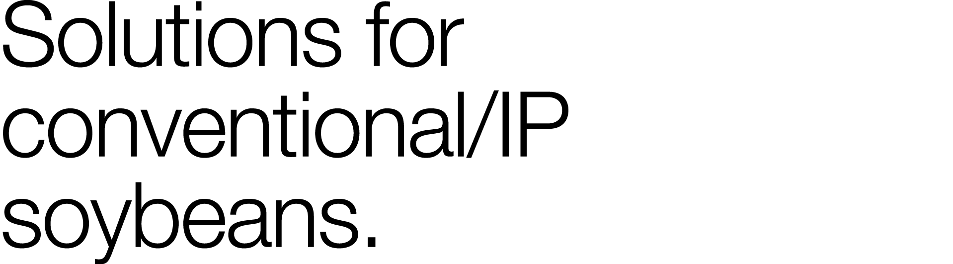 Solutions for conventional IP soybeans 