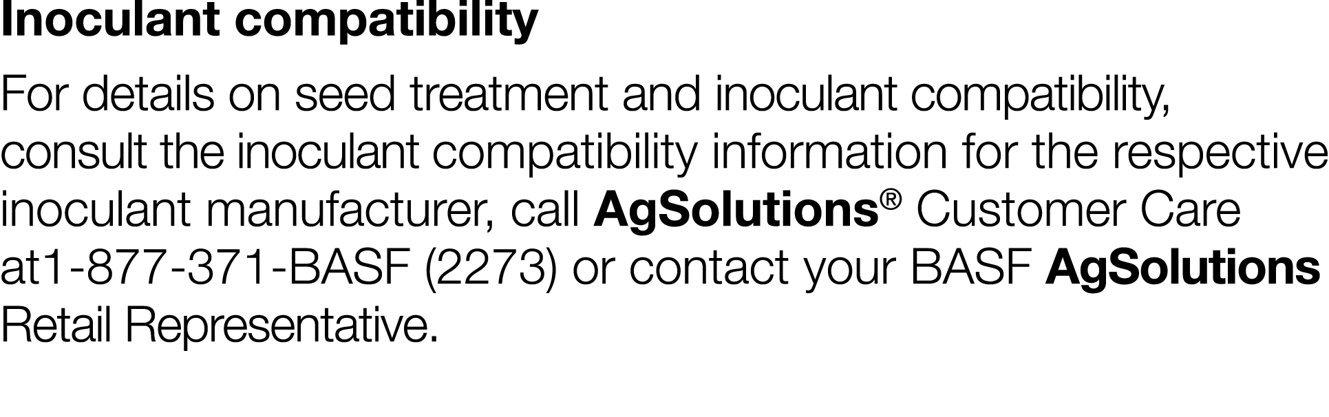 Inoculant compatibility For details on seed treatment and inoculant compatibility, consult the inoculant compatibilit   