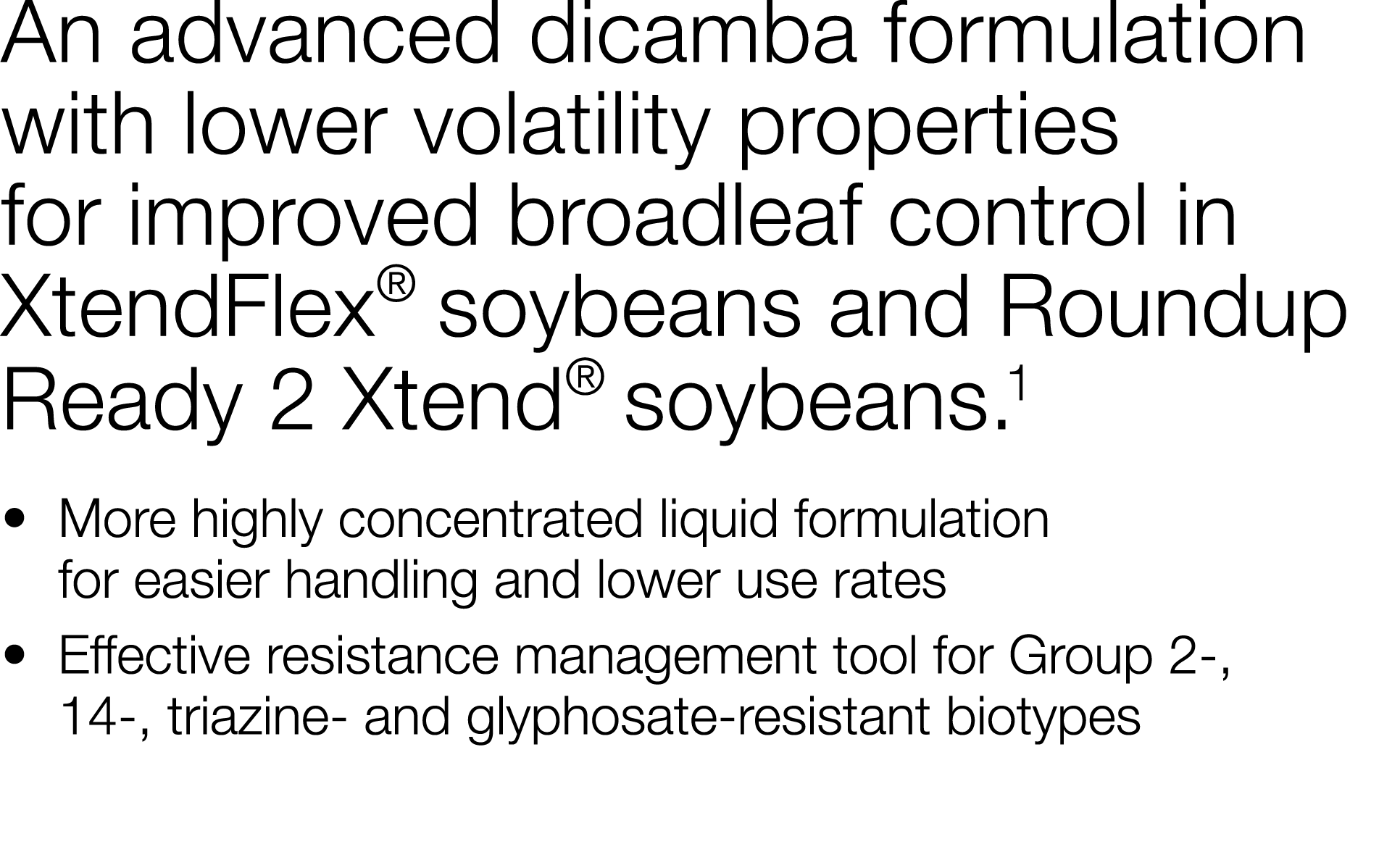 An advanced dicamba formulation with lower volatility properties for improved broadleaf control in XtendFlex  soybean   