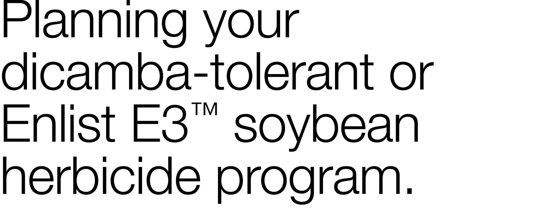 Planning your dicamba-tolerant or Enlist E3  soybean herbicide program 