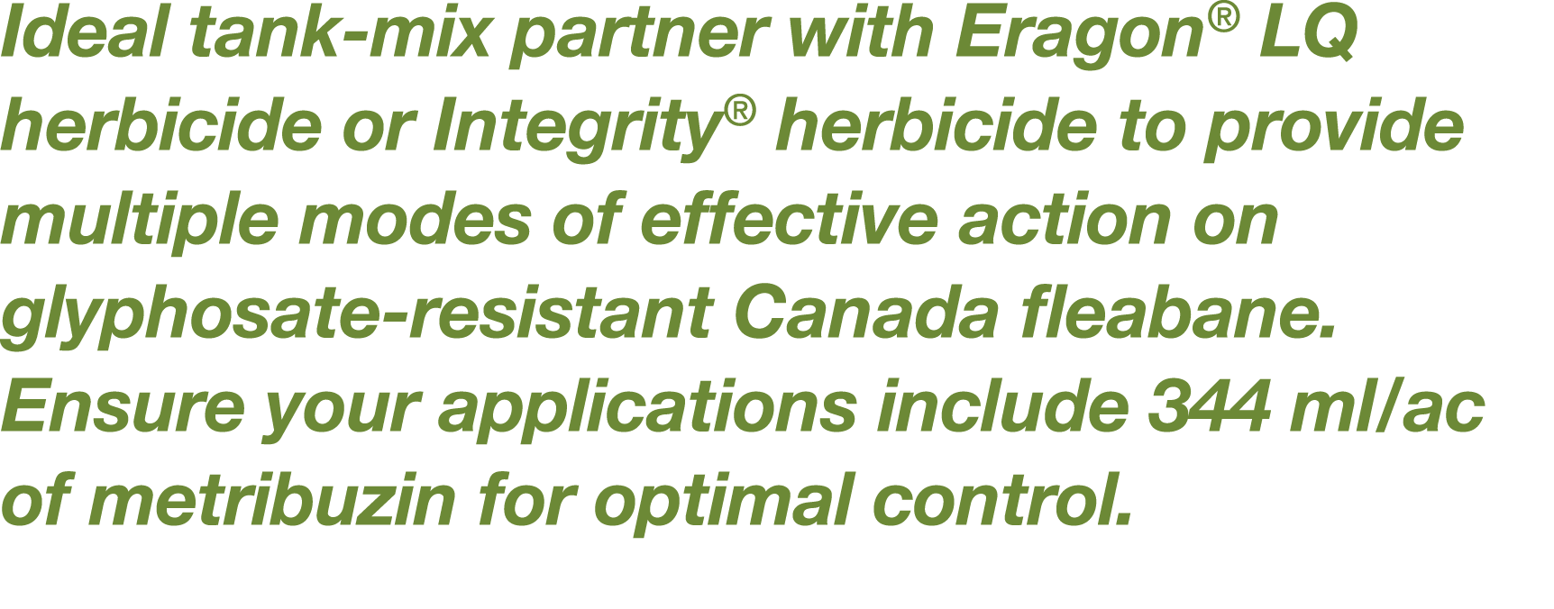 Ideal tank-mix partner with Eragon  LQ herbicide or Integrity  herbicide to provide multiple modes of effective actio   