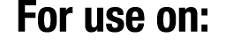 For use on: 