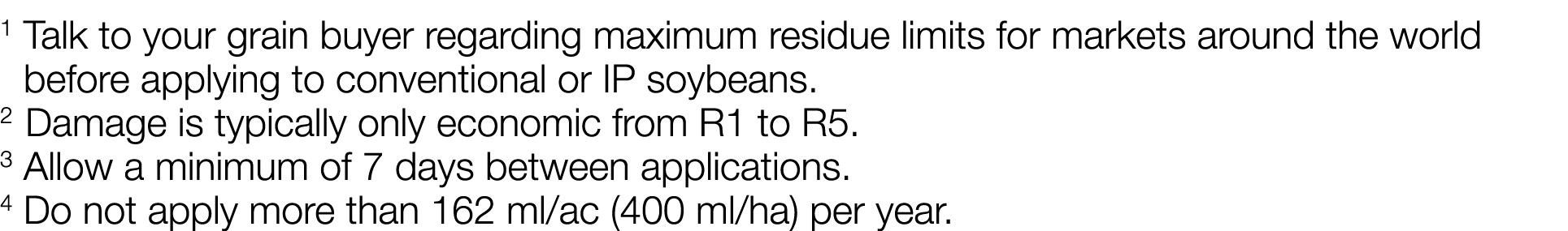 1  Talk to your grain buyer regarding maximum residue limits for markets around the world before applying to conventi   