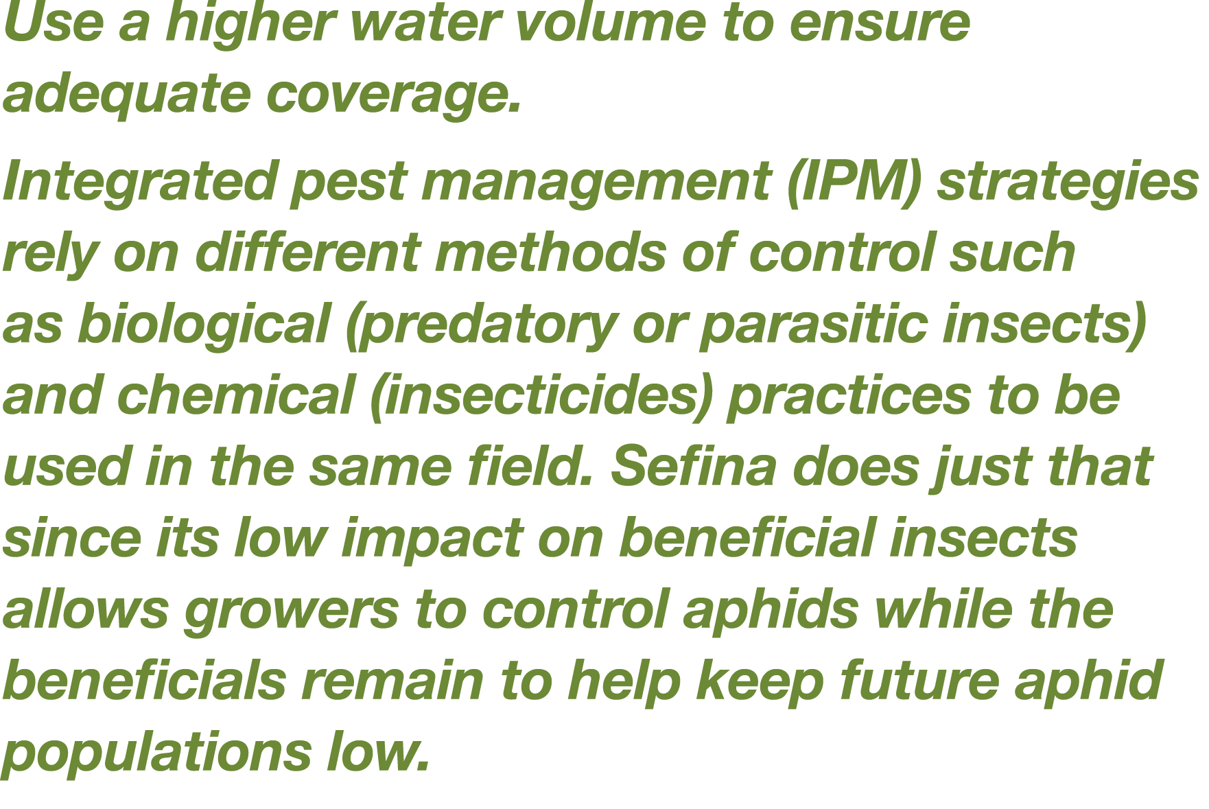 Use a higher water volume to ensure adequate coverage  Integrated pest management (IPM) strategies rely on different    