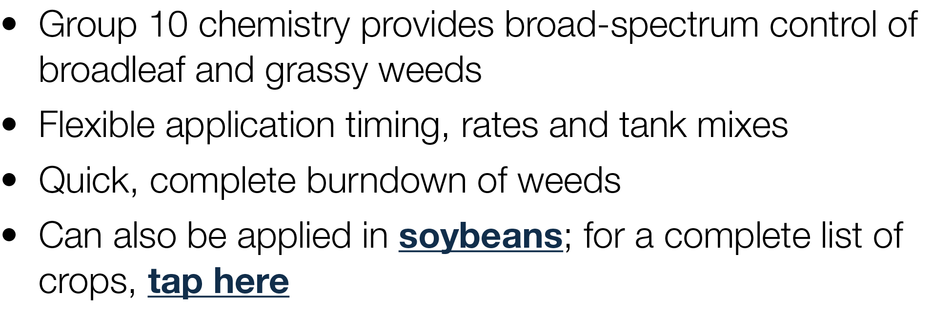   Group 10 chemistry provides broad-spectrum control of broadleaf and grassy weeds    Flexible application timing, r   