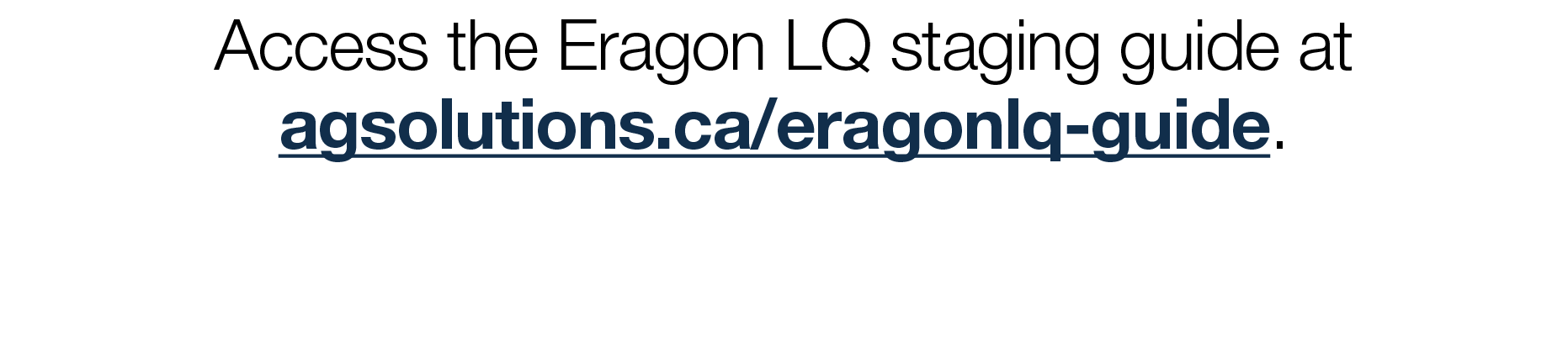 Access the Eragon LQ staging guide at agsolutions ca eragonlq-guide 