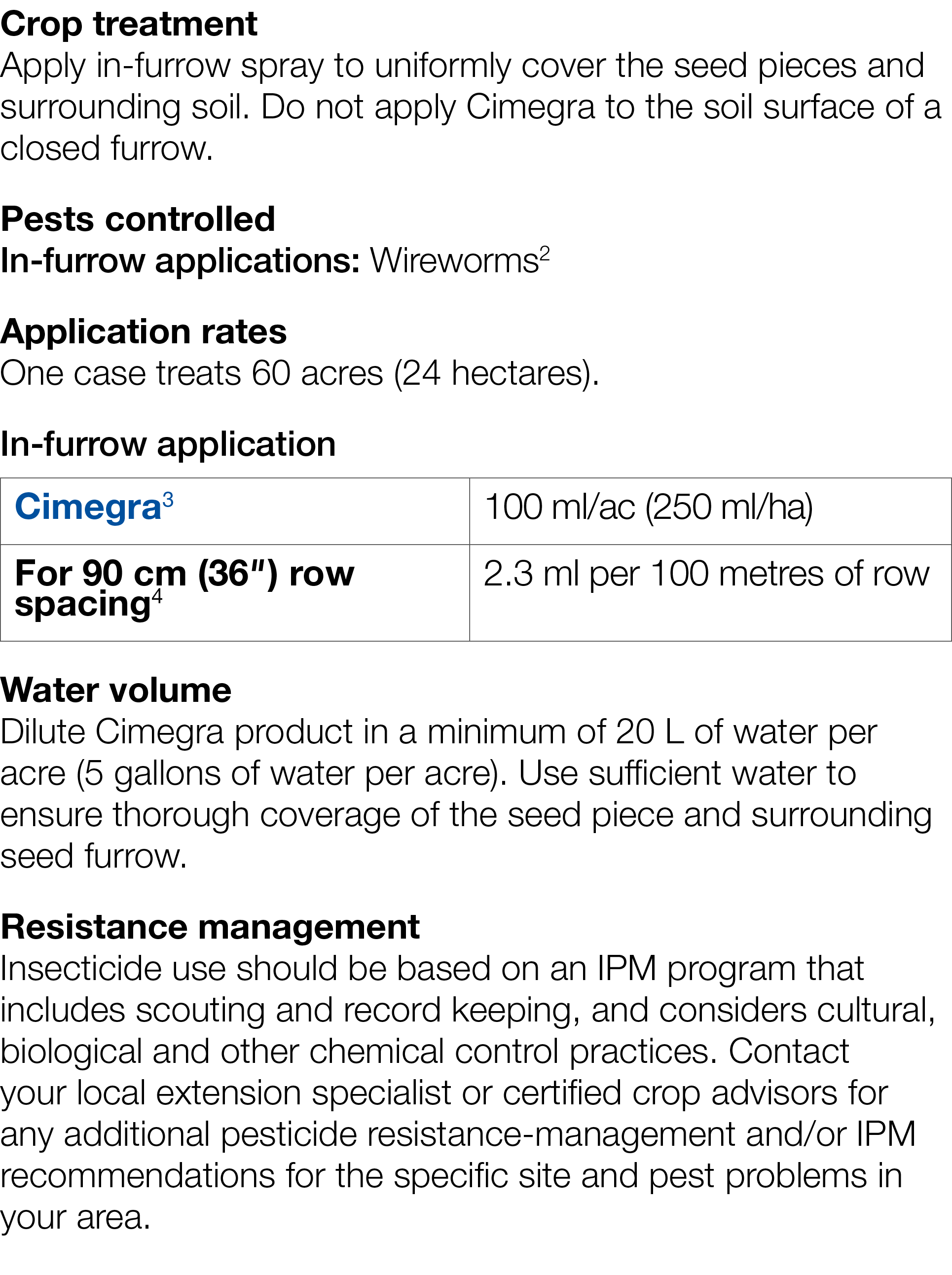 Crop treatment Apply in-furrow spray to uniformly cover the seed pieces and surrounding soil  Do not apply Cimegra to   