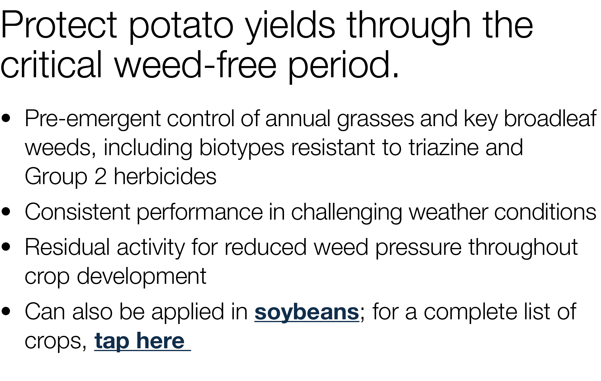 Protect potato yields through the critical weed-free period     Pre-emergent control of annual grasses and key broadl   