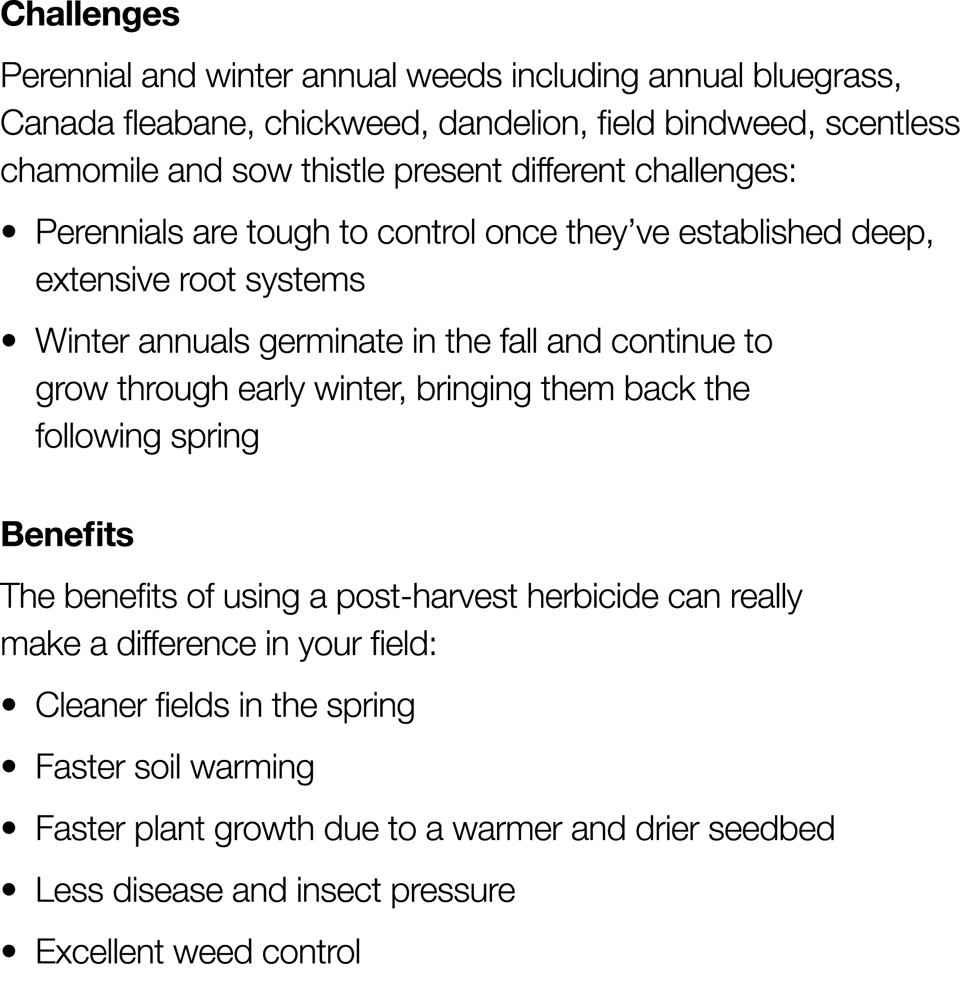 Challenges Perennial and winter annual weeds including annual bluegrass, Canada fleabane, chickweed, dandelion, field   