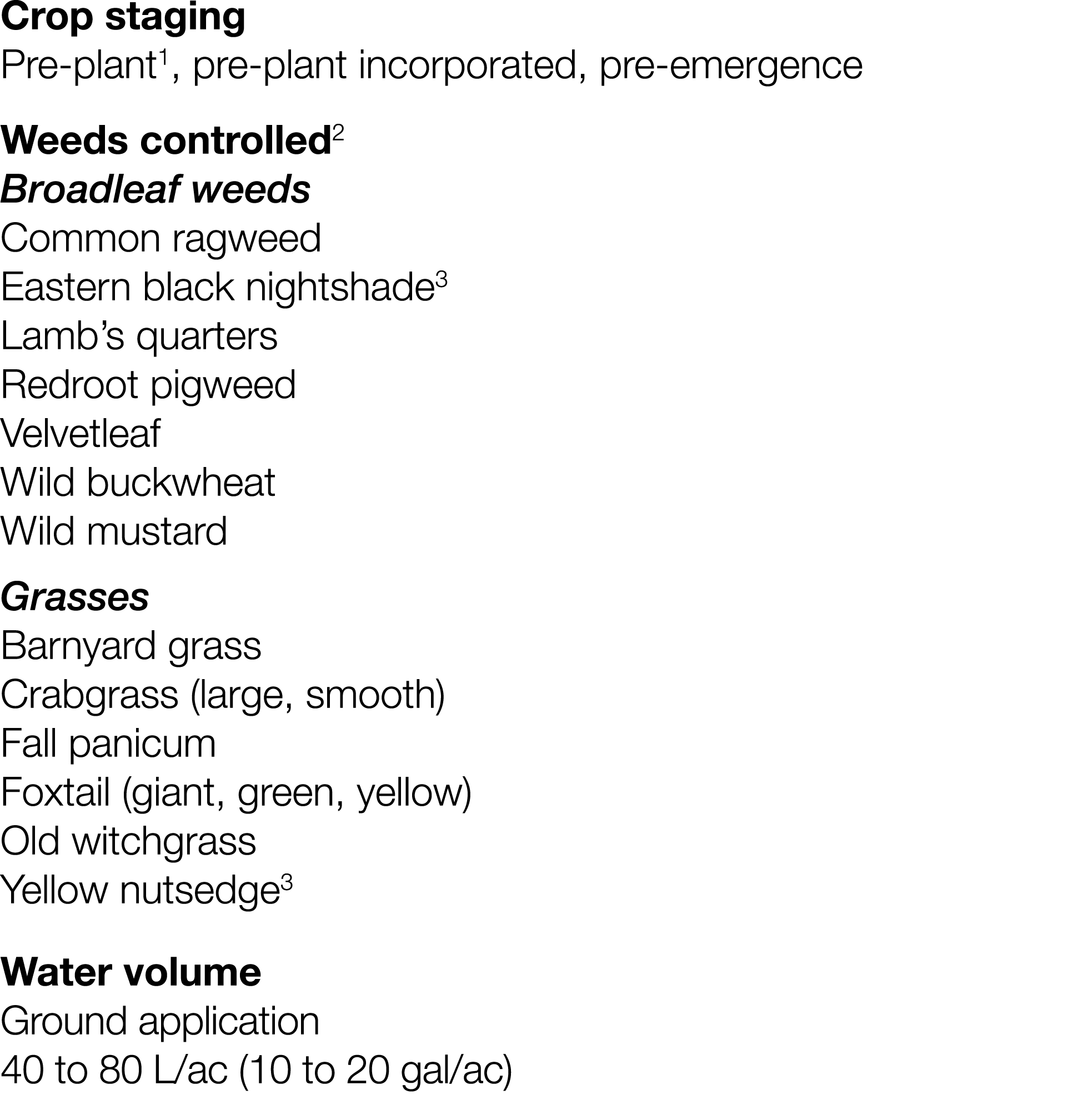 Crop staging Pre-plant1, pre-plant incorporated, pre-emergence Weeds controlled2 Broadleaf weeds Common ragweed Easte   