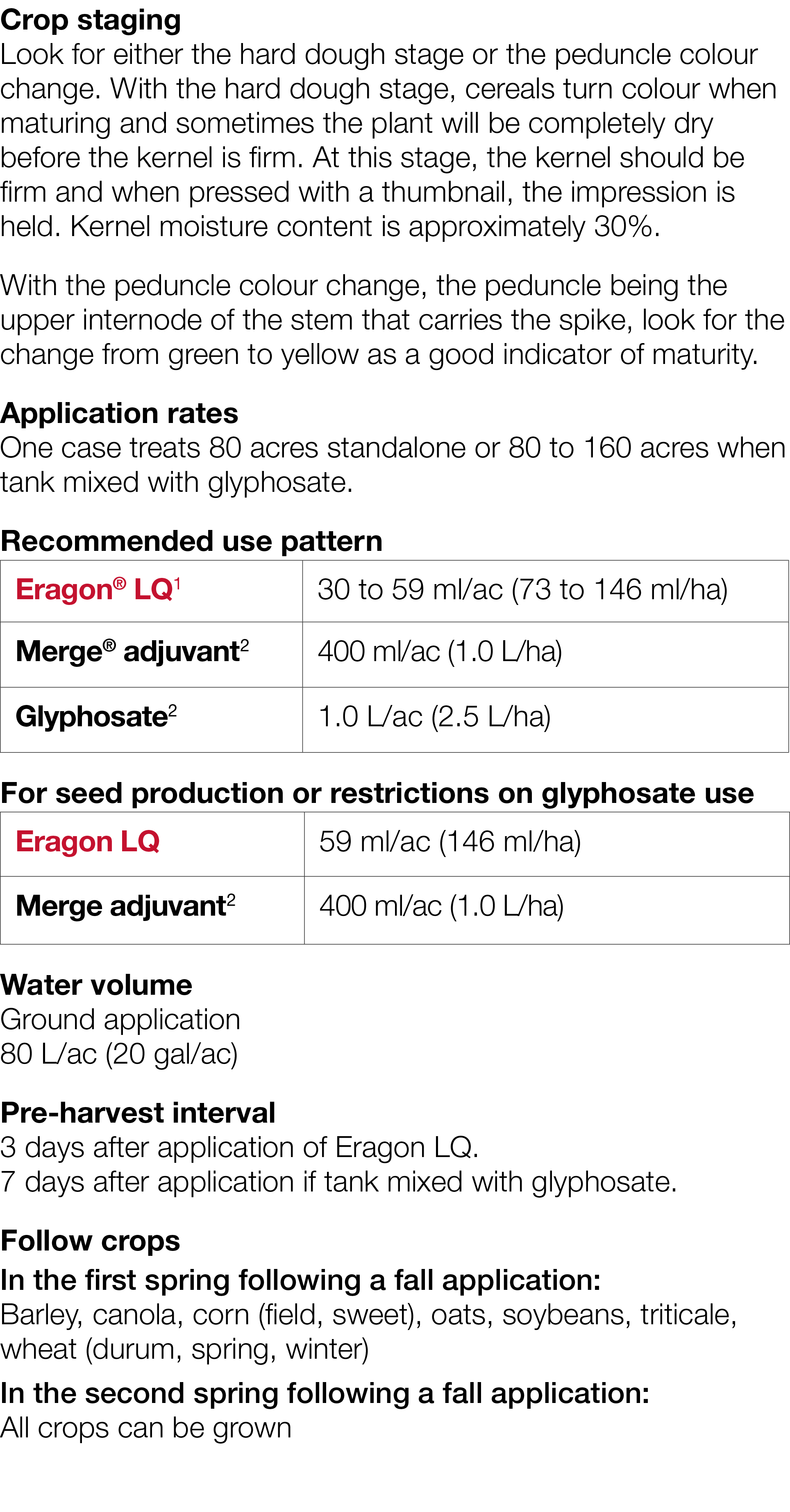 Crop staging Look for either the hard dough stage or the peduncle colour change  With the hard dough stage, cereals t   