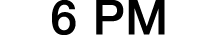 6 PM