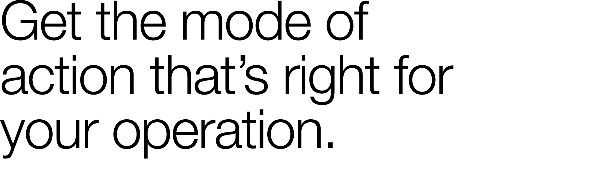 Get the mode of action that s right for your operation  