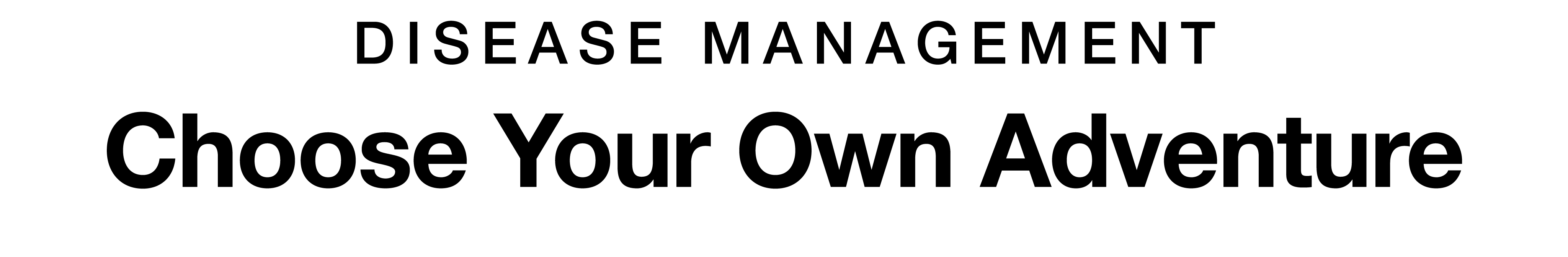 DISEASE MANAGEMENT Choose Your Own Adventure