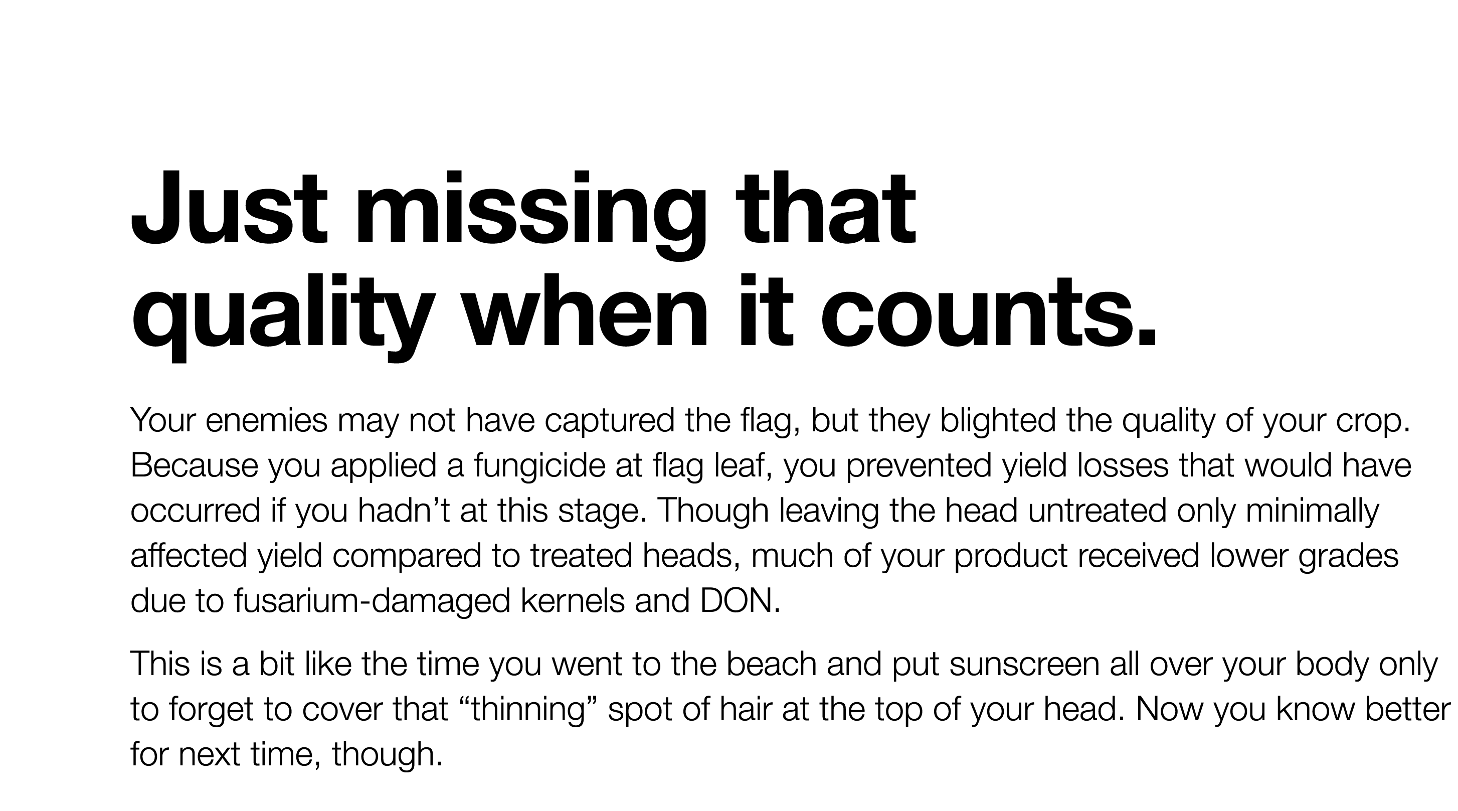 Just missing that quality when it counts  Your enemies may not have captured the flag, but they blighted the quality    