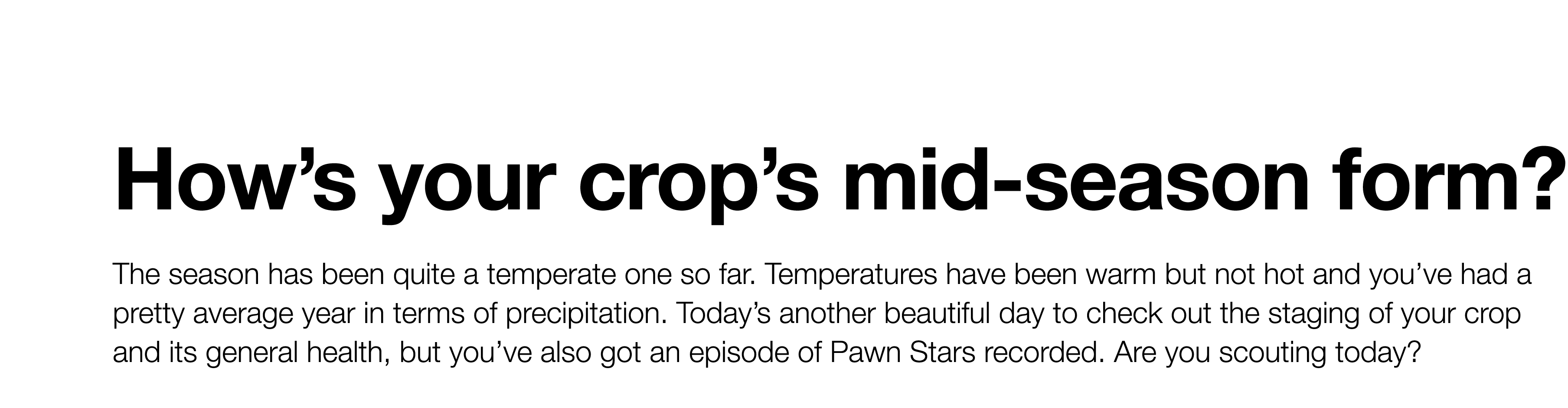 How s your crop s mid-season form  The season has been quite a temperate one so far  Temperatures have been warm but    