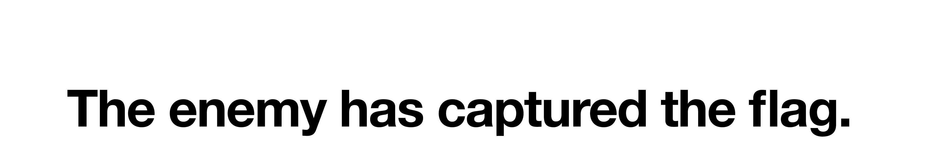 The enemy has captured the flag  