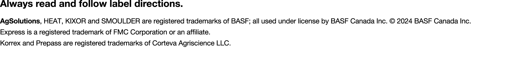 Always read and follow label directions. AgSolutions, HEAT, KIXOR and SMOULDER are registered trademarks of BASF; all...